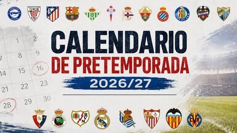 Kết quả giao hữu hè của 20 đội La Liga trước mùa giải 2026/27
